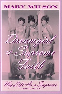 Dreamgirl & Supreme Faith, Updated Edition: My Life as a Supreme - Mary Wilson