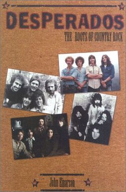Desperados: The Roots of Country Rock - John Einarson