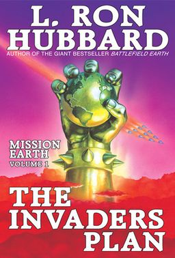 The invaders plan - 1 ; MISSION EARTH # / L Hubbard