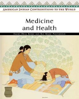 Medicine and Health (American Indian Contributions to the World) / Emory Dean Keoke