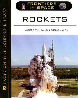 Rockets (Frontiers in Space) / Joseph A. Angelo