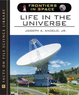 Life in the Universe (Frontiers in Space) / Joseph A. Angelo