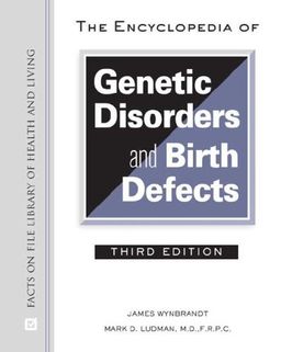 The Encyclopedia of Genetic Disorders and Birth Defects (Facts on File Library of Health and Living) / James Wynbrandt The Encyclopedia of Genetic Disorders and Birth Defects (Facts on File Library of Health and Living) / James Wynbrandt