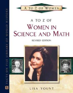 A to Z of Women in Science and Math / Lisa Yount
