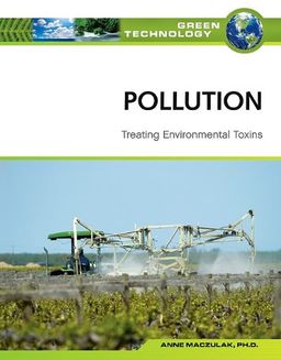 Pollution: Treating Environmental Toxins (Green Technology) / Anne Maczulak