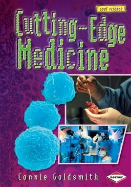 Cutting-Edge Medicine (Cool Science) / Connie Goldsmith Cutting-Edge Medicine (Cool Science) / Connie Goldsmith