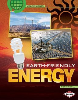 Earth-Friendly Energy (Saving Our Living Earth) / Ron Fridell Earth-Friendly Energy (Saving Our Living Earth) / Ron Fridell
