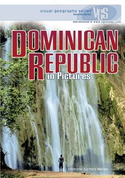 Dominican Republic in Pictures (Visual Geography. Second Series) / Christine Zuchora-Walske Dominican Republic in Pictures (Visual Geography. Second Series) / Christine Zuchora-Walske