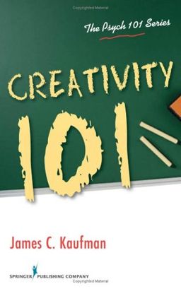 Creativity 101 (Psych 101) - James C. Kaufman PhD
