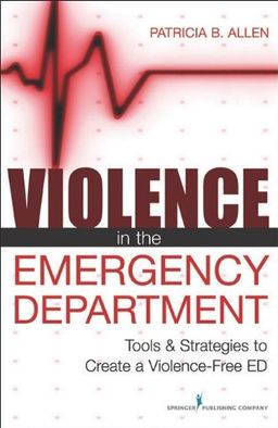 Violence in the Emergency Department: Tools & Strategies to Create a Violence-Free ED - Patricia Allen MBA  BS  RN