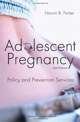 Adolescent Pregnancy: Policy and Prevention Services, Second Edition - Dr. Naomi Farber Ph.D.  MSW