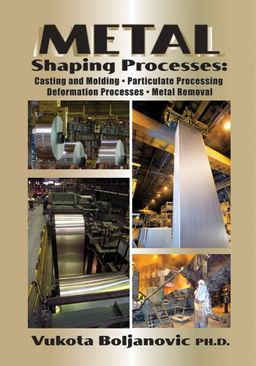 Metal Shaping Processes - Vukota Boljanovic