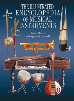The Illustrated Encyclopedia of Musical Instruments: From All Eras and Regions of the World - Bozhidar Abrashev