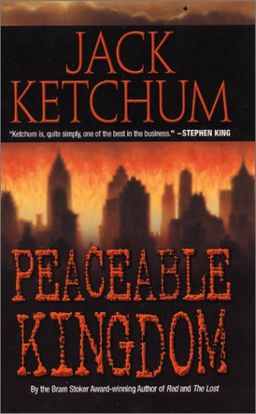 Peaceable Kingdom / Jack Ketchum Peaceable Kingdom / Jack Ketchum