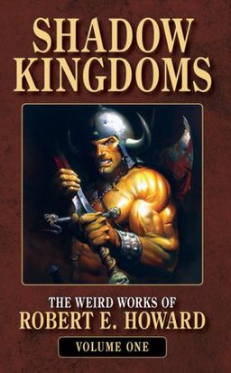Shadow Kingdoms (The Weird Works of Robert E. Howard) / Robert Ervin Howard Shadow Kingdoms (The Weird Works of Robert E. Howard) / Robert Ervin Howard