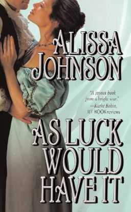 As Luck Would Have It (Leisure Historical Romance) / Alissa Johnson As Luck Would Have It (Leisure Historical Romance) / Alissa Johnson