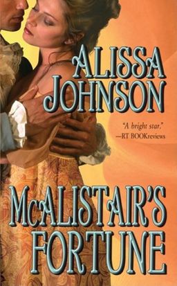 Mcalistair's Fortune (Leisure Historical Romance) / Alissa Johnson Mcalistair's Fortune (Leisure Historical Romance) / Alissa Johnson