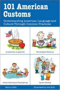 101 American Customs : Understanding Language and Culture Through Common Practices / Harry Collis