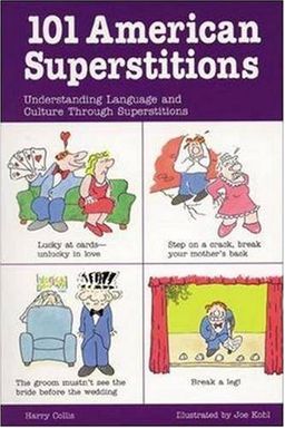 101 American Superstitions : Understanding Language and Culture through Superstitions / Harry Collis