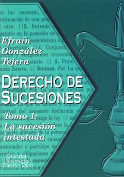 Derecho de Sucesiones: La Sucesion Instestada - Elsa Gelpi Baiz Derecho de Sucesiones: La Sucesion Instestada - Elsa Gelpi Baiz