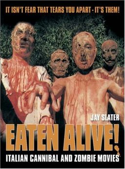 Eaten Alive!: Italian Cannibal and Zombie Movies - Jay Slater