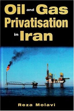 Oil and Gas Privatization in Iran (Durham Middle East Monographs) - Reza Molavi