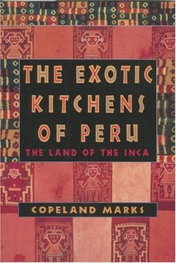 The Exotic Kitchens of Peru - Copeland Marks
