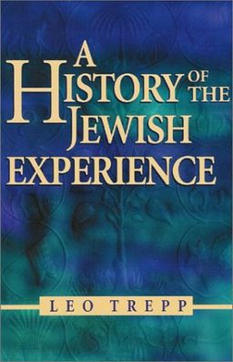 A History of the Jewish Experience: Book One, Torah and History, Book Two Torah, Mitzvot, and Jewish Thought / Leo Trepp A History of the Jewish Experience: Book One, Torah and History, Book Two Torah, Mitzvot, and Jewish Thought / Leo Trepp