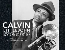 Calvin Littlejohn: Portrait of a Community in Black and White - Mr. Bob Ray Sanders Calvin Littlejohn: Portrait of a Community in Black and White - Mr. Bob Ray Sanders