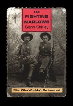 The Fighting Marlows: Men Who Wouldn't Be Lynched (Chisholm Trail Series) - Glenn Shirley The Fighting Marlows: Men Who Wouldn't Be Lynched (Chisholm Trail Series) - Glenn Shirley