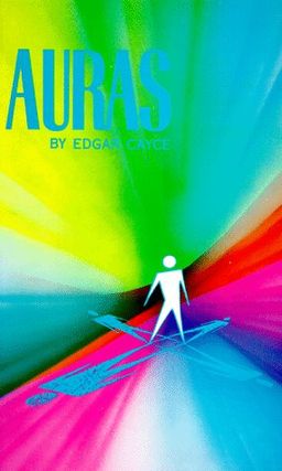 Auras: An Essay on the Meaning of Colors - Edgar Cayce