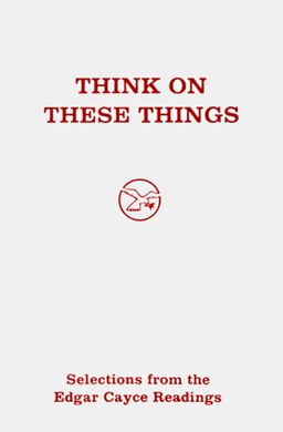 Think on These Things - Edgar Cayce