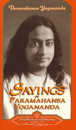 Sayings of Paramahansa Yogananda - Paramahansa Yogananda