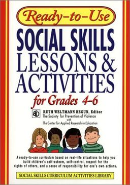 Ready-to-Use Social Skills Lessons & Activities for Grades 4 - 6 (J-B Ed: Ready-to-Use Activities) / Ruth Weltmann Begun Ready-to-Use Social Skills Lessons & Activities for Grades 4 - 6 (J-B Ed: Ready-to-Use Activities) / Ruth Weltmann Begun