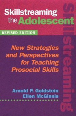 Skillstreaming the Adolescent: New Strategies and Perspectives for Teaching Prosocial Skills - Arnold P. Goldstein Skillstreaming the Adolescent: New Strategies and Perspectives for Teaching Prosocial Skills - Arnold P. Goldstein