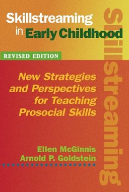 Skillstreaming in Early Childhood: New Strategies and Perspectives for Teaching Prosocial Skills - Ellen McGinnis Skillstreaming in Early Childhood: New Strategies and Perspectives for Teaching Prosocial Skills - Ellen McGinnis