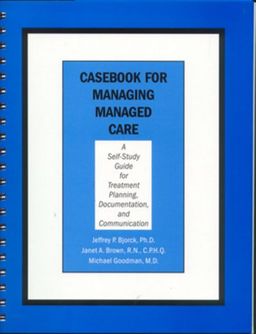 Casebook for Managing Managed Care: A Self-Study Guide for Treatment Planning, Documentation, and Communication - Jeffrey P. Bjorck