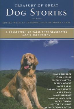Treasury of Great Dog Stories: A Collection of Tales That Celebrates Man's Best Friend - Roger Caras