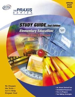 Elementary Education: Content Area Exercises (Praxis Study Guides) - Educational Testing Service Elementary Education: Content Area Exercises (Praxis Study Guides) - Educational Testing Service