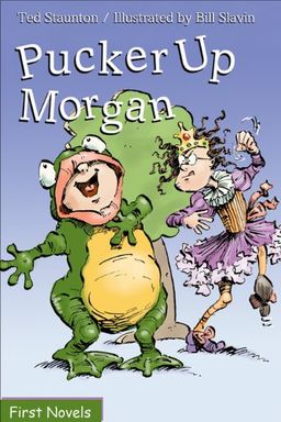 Pucker Up Morgan (First Novel Series) - Ted Staunton Pucker Up Morgan (First Novel Series) - Ted Staunton