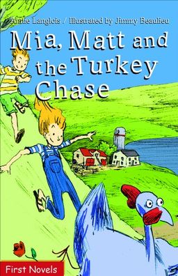 Mia, Matt and the Turkey Chase (First Novel Series) - Annie Langlois Mia, Matt and the Turkey Chase (First Novel Series) - Annie Langlois