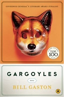 Gargoyles: Stories - Bill Gaston Gargoyles: Stories - Bill Gaston