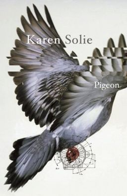 Pigeon: Poems - Karen Solie Pigeon: Poems - Karen Solie