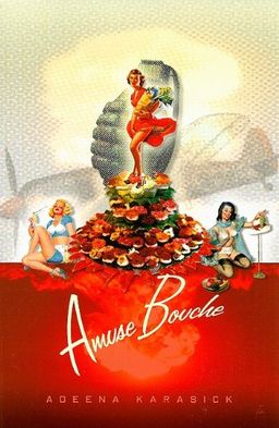 Amuse Bouche - Adeena Karasick Amuse Bouche - Adeena Karasick