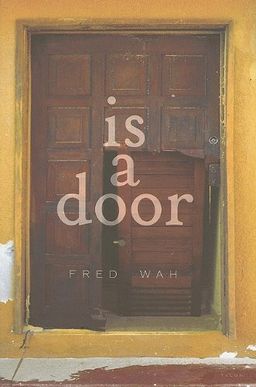 is a door - Fred Wah is a door - Fred Wah