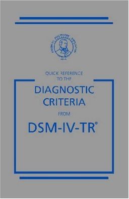 Quick Reference to the Diagnostic Criteria from DSM-IV-TR - American Psychiatric Association