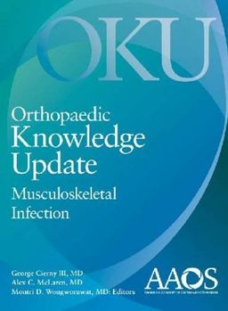 Orthopaedic Knowledge Update Musculoskeletal Infection (Orthopedic Knowledge Update) - George Orthopaedic Knowledge Update Musculoskeletal Infection (Orthopedic Knowledge Update) - George