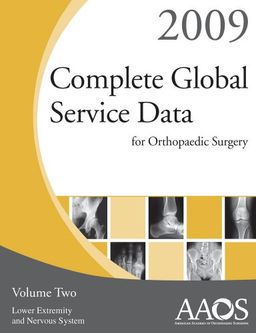 Complete Global Service Data for Orthopaedic Surgery 2009 / American Academy of Orthopaedic Surgeons Complete Global Service Data for Orthopaedic Surgery 2009 / American Academy of Orthopaedic Surgeons