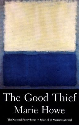 The Good Thief: Poems (National Poetry Series) - Marie Howe The Good Thief: Poems (National Poetry Series) - Marie Howe