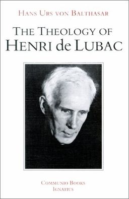 The Theology of Henri De Lubac: An Overview (Communio Books) / Hans Urs von Balthasar